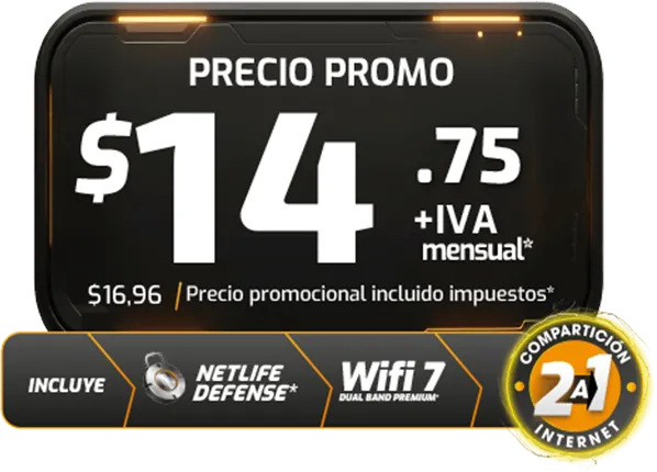 Precio promo $14.75 +IVA mensual. Incluye Netlife Defense, Wifi 7 Dual Band Premium y compartición 2:1